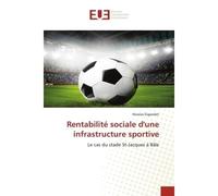 Rentabilité sociale d'une infrastructure sportive Le cas du stade St-Jacques à Bâle - Nicolas Gigandet - Universitaires Europeennes - broché - Etude