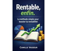 Rentable, enfin!: Le guide de compta de gestion pour dirigeants : calcule tes vrais coûts, fixe tes prix, et récupère ta marge sans jargon