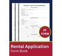 Rental Application Form Book: Tenant Rental Application Forms for Property Details, Applicant Information, Residence History, Employment, Income, ... Public Records / 25 Forms, Size 8.5 x 11 in.