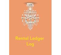 Rental Ledger Log Book: Rental Property Management Organizer for Landlord and Property Manager | Rental Income & Expenses Tracker