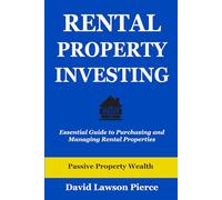 Rental Property Investing: Essential Guide to Purchasing and Managing Rental Properties