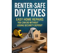 Renter-Safe DIY Fixes: Easy Home Repairs You Can Do Without Losing Your Security Deposit