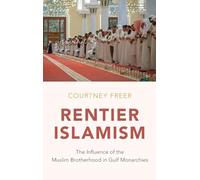 Rentier Islamism: The Influence of the Muslim Brotherhood in Gulf Monarchies
