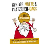 Rentier-Witze & Plätzchen-Gags: Flachwitze Adventskalender mit 216 frostig-lustigen Witzen für die ganze Familie: 24 Tage Lachgarantie bis ... Nikolausstiefel oder als Wichtelgeschenk