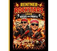 Rentner-Rockstars lösen Rätsel wie Profis: Lustiges Rätselbuch für Rentner mit Sudoku, Kreuzwort, Logik & Denkspielen