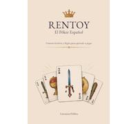 Rentoy: el póker español: Contexto histórico y Reglas para aprender a jugar