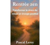 Rentrée zen, transformer le stress du retour en énergie positive