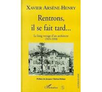 Xavier Arsene-Henry – Rentrons, il se fait tard – Le long chemin d'un architecte 1919-1998 – Broché