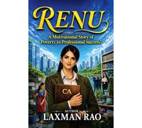 RENU: A Motivational Story of Perseverance, Ambition, and Rising Above Poverty | An Empowering Novel for Teenagers, Students, and Young Women