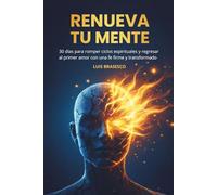RENUEVA TU MENTE: 30 días para romper ciclos espirituales y regresar al primer amor con una fe firme y transformada