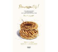 Renversantes ! les meilleures pâtisseries de Paris racontées par Priscilla Lanzarotti - & les recettes des chefs - préface de Pierre Hermé: & les recettes des chefs - préface de Pierre Hermé