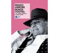 Renzo Arbore. Bontà Vostra. Vita, Opere, Opinioni E Quant'altro