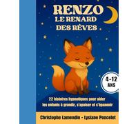 Renzo le Renard des Rêves: 22 histoires Hypnotiques pour aider les enfants à grandir, s'apaiser et s'épanouir