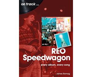 Reo Speedwagon: Every Album, Every Song