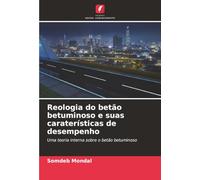Reologia do betão betuminoso e suas caraterísticas de desempenho: Uma teoria interna sobre o betão betuminoso