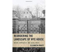 Reordering The Landscape Of Wye House