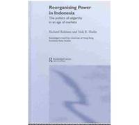 Reorganising Power in Indonesia, Routledgecurzon/City University of Hong Kong South East Asian Studies, 3. Richard Robison, Vedi R. Hadiz (Auteur)