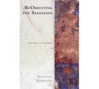 Reorienting the Sasanians: East Iran in Late Antiquity (Edinburgh Studies in Ancient Persia) - [Version Originale] Inconnu (Auteur)
