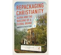 Repackaging Christianity: Alpha and the building of a global brand