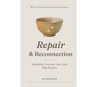 Repair and Reconnection: Healing Rupture and Rebuilding Trust in Parent-Child Relationships
