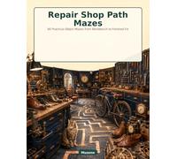 Repair Shop Path Mazes: 60 Practical-Object Mazes from Workbench to Finished Fix