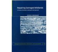 Repairing Damaged Wildlands, Biological Conservation, Restoration, and Sustainability Steven G. Whisenant (Auteur)