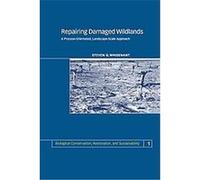 Repairing Damaged Wildlands, Biological Conservation, Restoration, and Sustainability Steven G. Whisenant (Auteur)