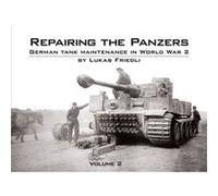 Repairing the Panzers by Lukas Friedli Lukas Friedli (Auteur)