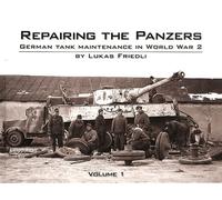 Repairing the Panzers: German Tank Maintenance in World War 2