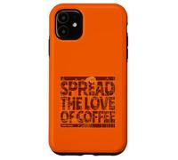 Répandez l'amour du café - Spread The-Love of Coffee Coque pour iPhone 11