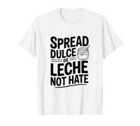 Répandez Le Dulce De Leche, Pas la Haine T-Shirt