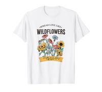 Répandre l'amour comme des Fleurs Sauvages T-Shirt Graphique avec Valeur