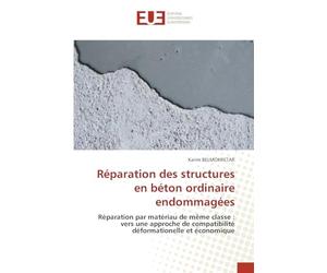 Réparation des structures en béton ordinaire endommagées: Réparation par matériau de même classe : vers une approche de compatibilité déformationelle et économique