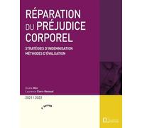 Réparation du préjudice corporel 2021/2022. 3e éd. - Stratégies d'indemnisation . Méthodes d'évaluation