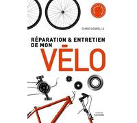 Chris Sidwells – Réparation et entretien de mon vélo – Guide – Broché