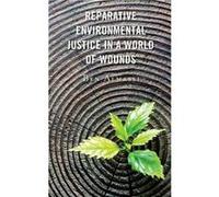Reparative Environmental Justice in a World of Wounds by Ben Almassi Ben Almassi (Auteur)