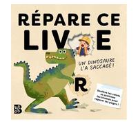 Répare Ce Livre - Un Dinosaure L'a Saccagé !
