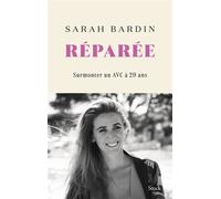 Sarah Bardin – Réparée : Surmonter un AVC à 29 ans – Essai – Broché