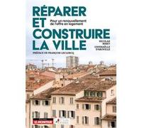 Réparer et construire la ville: Pour un renouvellement de l'offre en logement