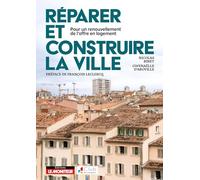 Réparer et construire la ville: Pour un renouvellement de l'offre en logement