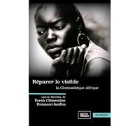 Réparer le visible: La Cinémathèque Afrique, histoires d’une collection