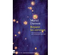 Réparer Les Cerveaux - Sociologie Des Pertes Et Des Récupérations Post-Avc
