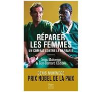Denis Mukwege, Guy-Bernard Cadière – Réparer les femmes: Un combat contre la barbarie