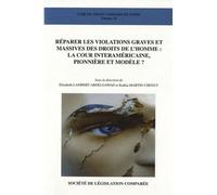 Réparer les violations graves et massives des droits de l'homme : la cour intera - Elisabeth Lambert-Abdelgawad - Societe Legislation Comparee - broché - Etude