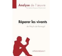 Réparer les vivants de Maylis de Kerangal (Anlayse de l'œuvre): Analyse complète et résumé détaillé de l'oeuvre
