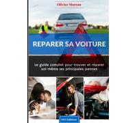 Reparer sa voiture: Le guide complet pour trouver et réparer soi-même les principales pannes