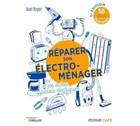 Réparer son électroménager et ses autres appareils électriques: 58 fiches pratiques