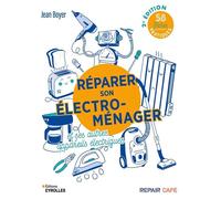 Réparer son électroménager et ses autres appareils électriques 58 fiches pratiques - Jean Boyer - Eyrolles - broché - Guide