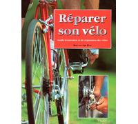 Reparer Son Velo. Guide D'Entretien Et De Reparation Des Velos