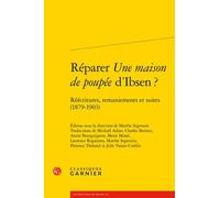 Réparer Une Maison De Poupée D'ibsen ? - Réécritures, Remaniements Et Suites (1879-1903)